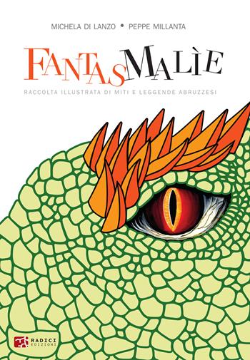 Fantasmalìe. Raccolta illustrata di miti e leggende abruzzesi - Peppe Millanta - Libro Radici Edizioni 2025 | Libraccio.it