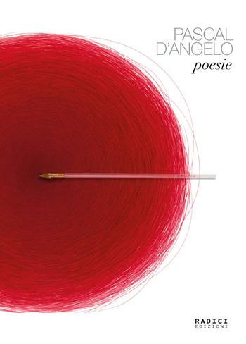 Pascal D'Angelo - Pascal D'Angelo - Libro Radici Edizioni 2024, Rinascite | Libraccio.it