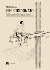 Pietro Di Donato. Radici e resistenza identitaria nei romanzi e nelle storie brevi dello scrittore italoamericano