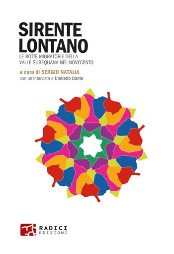 Sirente lontano. Le rotte migratorie della Valle Subequana nel Novecento - Antonello Barbati, Giuseppe Cera, Federico Cifani - Libro Radici Edizioni 2024, Microcosmi | Libraccio.it
