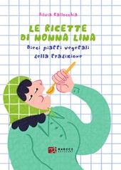 Le ricette di nonna Lina. Dieci piatti vegetali della tradizione