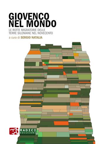 Giovenco nel mondo. Le rotte migratorie delle terre siloniane nel Novecento  - Libro Radici Edizioni 2026 | Libraccio.it