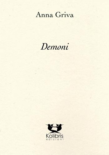 Demoni. Ediz. italiana e greca - Anna Griva - Libro Kolibris 2022, Pellicano. Poesia greca | Libraccio.it
