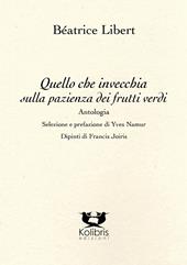 Quello che invecchia sulla pazienza dei frutti verdi. Ediz. multilingue