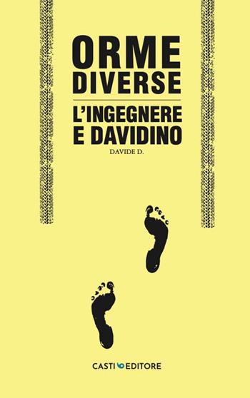 Orme diverse. L'ingegnere e Davidino - D. Davide - Libro Casti Editore 2023 | Libraccio.it