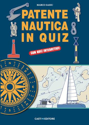 Patente nautica in quiz. Con quiz online - Marco Sassu - Libro Casti Editore 2026 | Libraccio.it