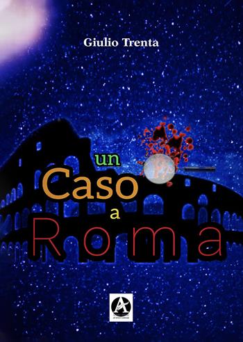 Un caso a Roma - Giulio Trenta - Libro Aletheia Editore 2022 | Libraccio.it