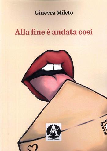 Alla fine è andata così - Ginevra Mileto - Libro Aletheia Editore 2022 | Libraccio.it