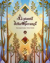 La pianta della speranza. Ediz. a colori