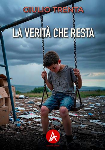 La verità che resta - Giulio Trenta - Libro Aletheia Editore 2026, Vite narrate | Libraccio.it