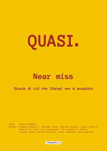 Quasi. Near miss. Storie di ciò che (forse) non è accaduto - Andrea Trespidi - Libro La Traccia Buona 2026 | Libraccio.it