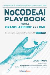 NoCode & AI Playbook per le grandi aziende e le PMI. Guida pratica per far scalare i tuoi progetti senza scrivere una riga di codice