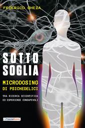 Sotto soglia. Microdosing di psichedelici. Un percorso tra ricerca scientifica ed esperienze consapevoli