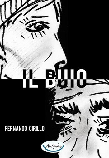 Il buio - Fernando Cirillo - Libro Antipodes 2023 | Libraccio.it