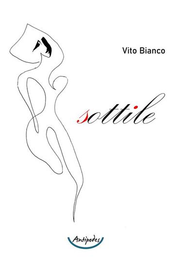 Sottile - Vito Bianco - Libro Antipodes 2023 | Libraccio.it