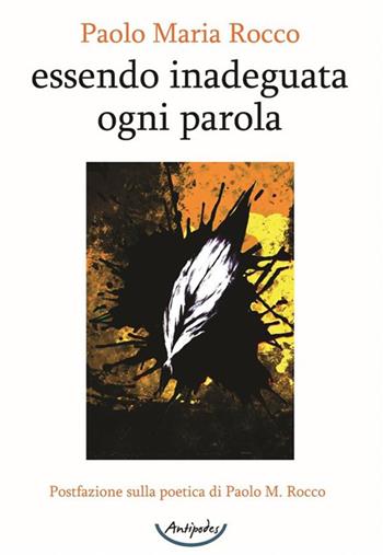 Essendo inadeguata ogni parola - Paolo Maria Rocco - Libro Antipodes 2023 | Libraccio.it