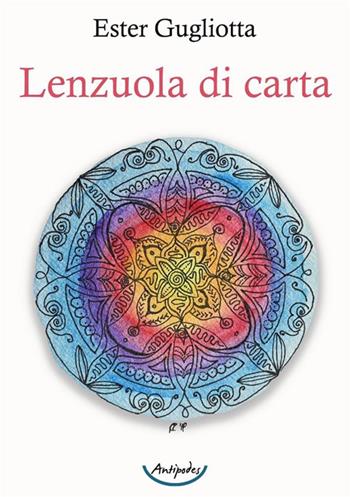 Lenzuola di carta - Ester Gugliotta - Libro Antipodes 2023 | Libraccio.it