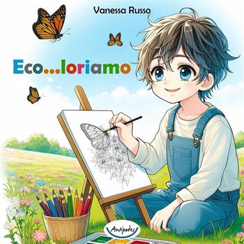 Eco...loriamo - Vanessa Russo - Libro Antipodes 2024 | Libraccio.it