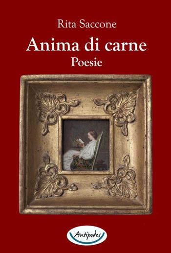 Anima di carne - Rita Saccone - Libro Antipodes 2024 | Libraccio.it