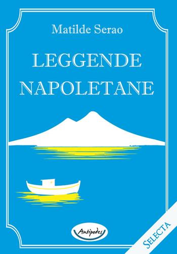 Leggende napoletane - Matilde Serao - Libro Antipodes 2025 | Libraccio.it