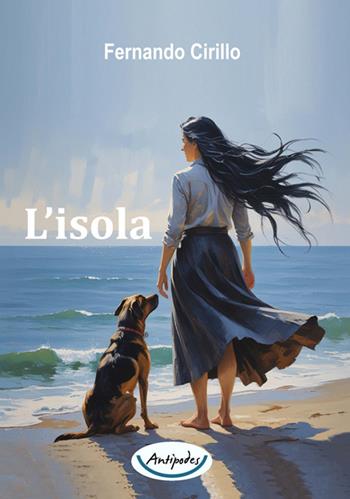 L'isola - Fernando Cirillo - Libro Antipodes 2025 | Libraccio.it