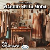 Viaggio nella moda da colorare. Ediz. a spirale