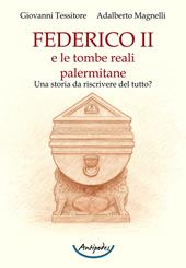 Federico II e le tombe reali palermitane. Una storia da riscrivere del tutto?