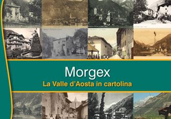 Morgex. La Valle d'Aosta in cartolina. Ediz. illustrata  - Libro Team Service Editore 2023 | Libraccio.it