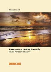 Torneranno a parlare le nuvole. Poesie d’emozioni e sussurri