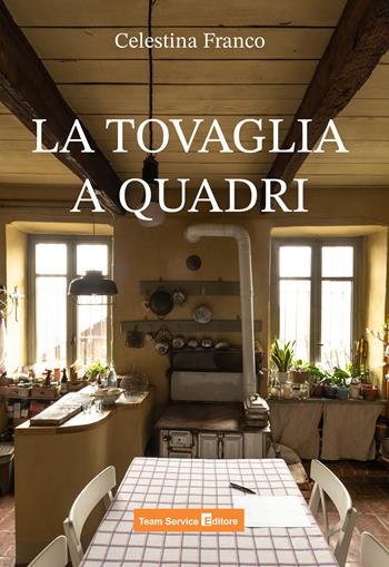 La tovaglia a quadri - Celestina Franco - Libro Team Service Editore 2024 | Libraccio.it