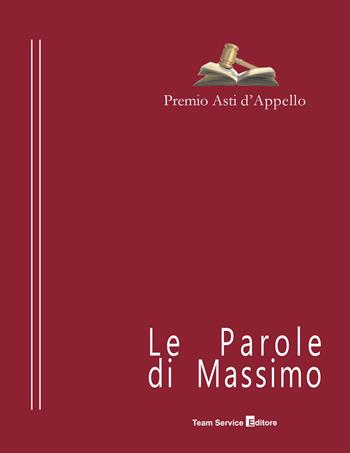 Le parole di Massimo  - Libro Team Service Editore 2024 | Libraccio.it
