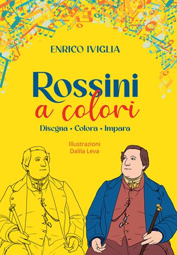 Rossini a colori. Disegna, colora, impara - Enrico Iviglia - Libro Team Service Editore 2025 | Libraccio.it