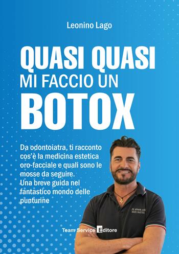 Quasi quasi mi faccio un botox - Leonino Lago - Libro Team Service Editore 2026 | Libraccio.it