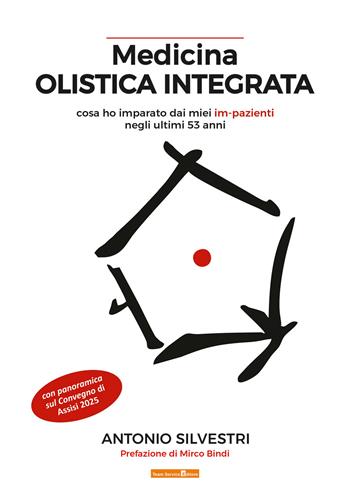 Medicina olistica integrata - Antonio Silvestri - Libro Team Service Editore 2026 | Libraccio.it