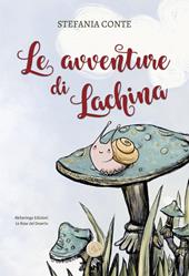 Le avventure di Lachina. Ediz. illustrata
