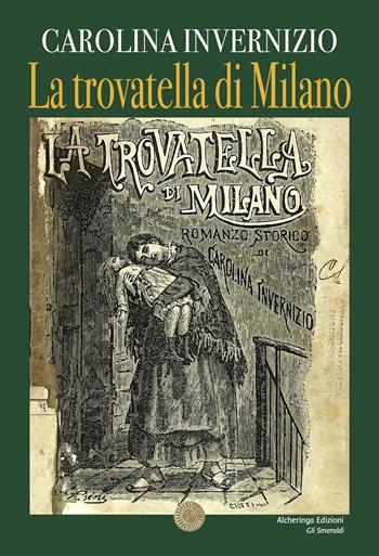 La trovatella di Milano - Carolina Invernizio - Libro Alcheringa 2023, Gli smeraldi | Libraccio.it