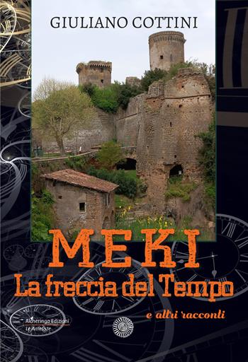 Meki. La freccia del tempo e altri racconti - Giuliano Cottini - Libro Alcheringa 2024, Le ametiste | Libraccio.it