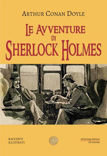 Le avventure di Sherlock Holmes - Arthur Conan Doyle - Libro Alcheringa 2024, Gli smeraldi | Libraccio.it