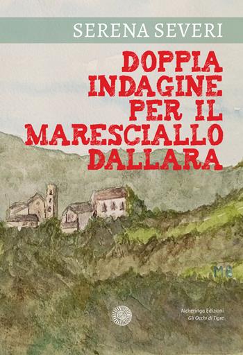 Doppia indagine per il Maresciallo Dallara - Serena Severi - Libro Alcheringa 2024, Gli occhi di tigre | Libraccio.it
