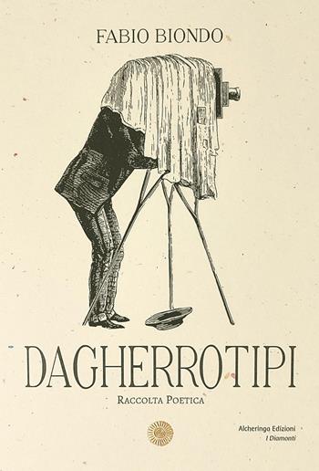 Dagherrotipi - Fabio Biondo - Libro Alcheringa 2024, I diamanti | Libraccio.it