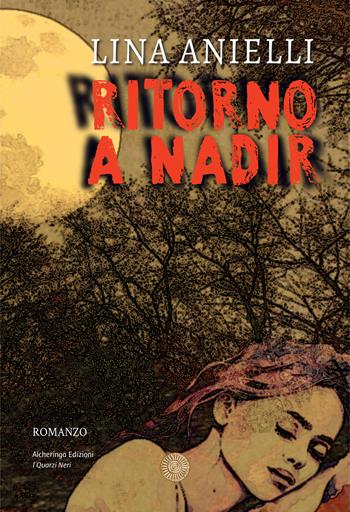 Ritorno a Nadir - Lina Anielli - Libro Alcheringa 2024, I quarzi neri | Libraccio.it