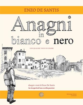 Anagni in bianco e nero - Enzo De Santis - Libro Alcheringa 2025, Le ametiste | Libraccio.it