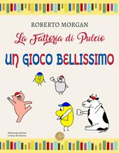 La fattoria di Pulcio. Un gioco bellissimo
