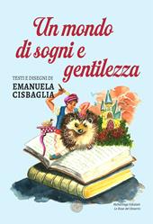 Un mondo di sogni e gentilezza