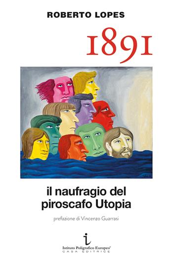 1891. Il naufragio del piroscafo Utopia - Roberto Lopes - Libro Istituto Poligrafico Europeo 2023, Le opinioni | Libraccio.it