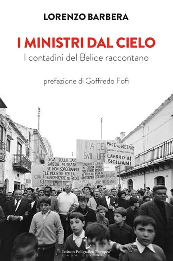 I ministri dal cielo. I contadini del Belice raccontano - Lorenzo Barbera - Libro Istituto Poligrafico Europeo 2024, Le opinioni | Libraccio.it