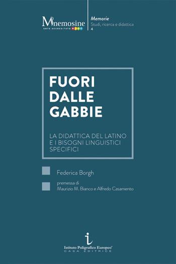 Fuori dalle gabbie. La didattica del latino e i bisogni linguistici specifici - Federica Borgh - Libro Istituto Poligrafico Europeo 2024, Mnemosine | Libraccio.it
