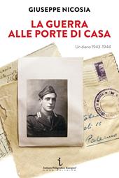 La guerra alle porte di casa. Un diario 1943-1944