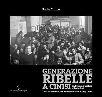 Generazione ribelle a Cinisi. Da Musica e Cultura a Radio Aut. Ediz. illustrata - Paolo Chirco - Libro Istituto Poligrafico Europeo 2026 | Libraccio.it