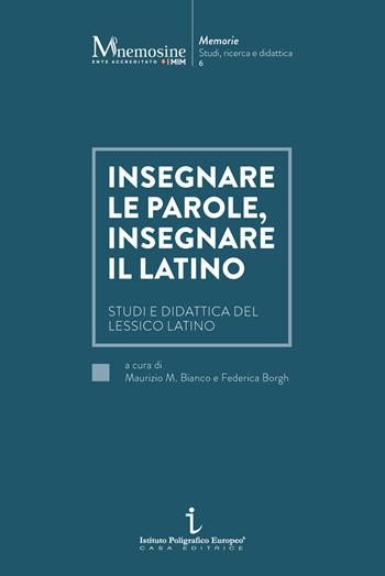 Insegnare le parole, insegnare il latino. Studi e didattica del lessico latino - Maurizio Massimo Bianco, Federica Borgh, Ambra M. Recalcati - Libro Istituto Poligrafico Europeo 2026, Mnemosine | Libraccio.it